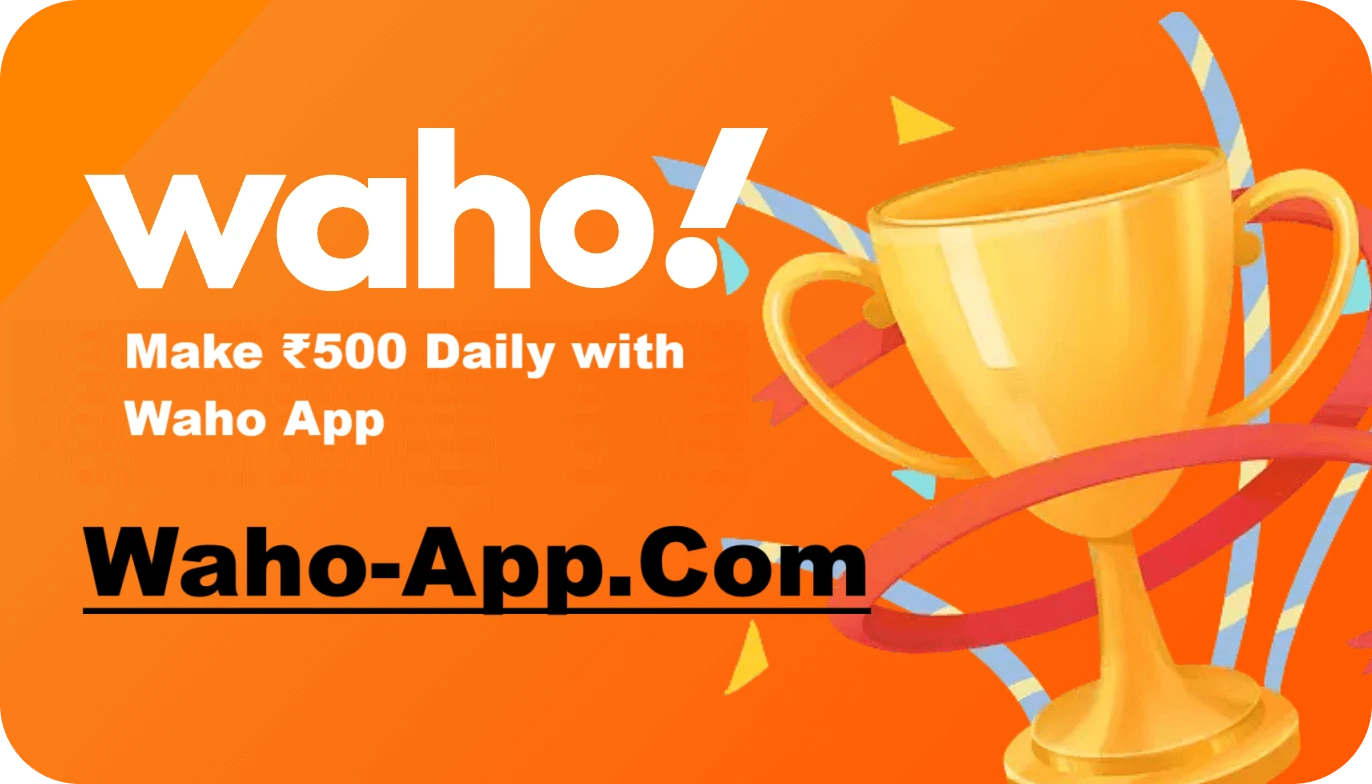 How to Make ₹500 Daily with Waho App